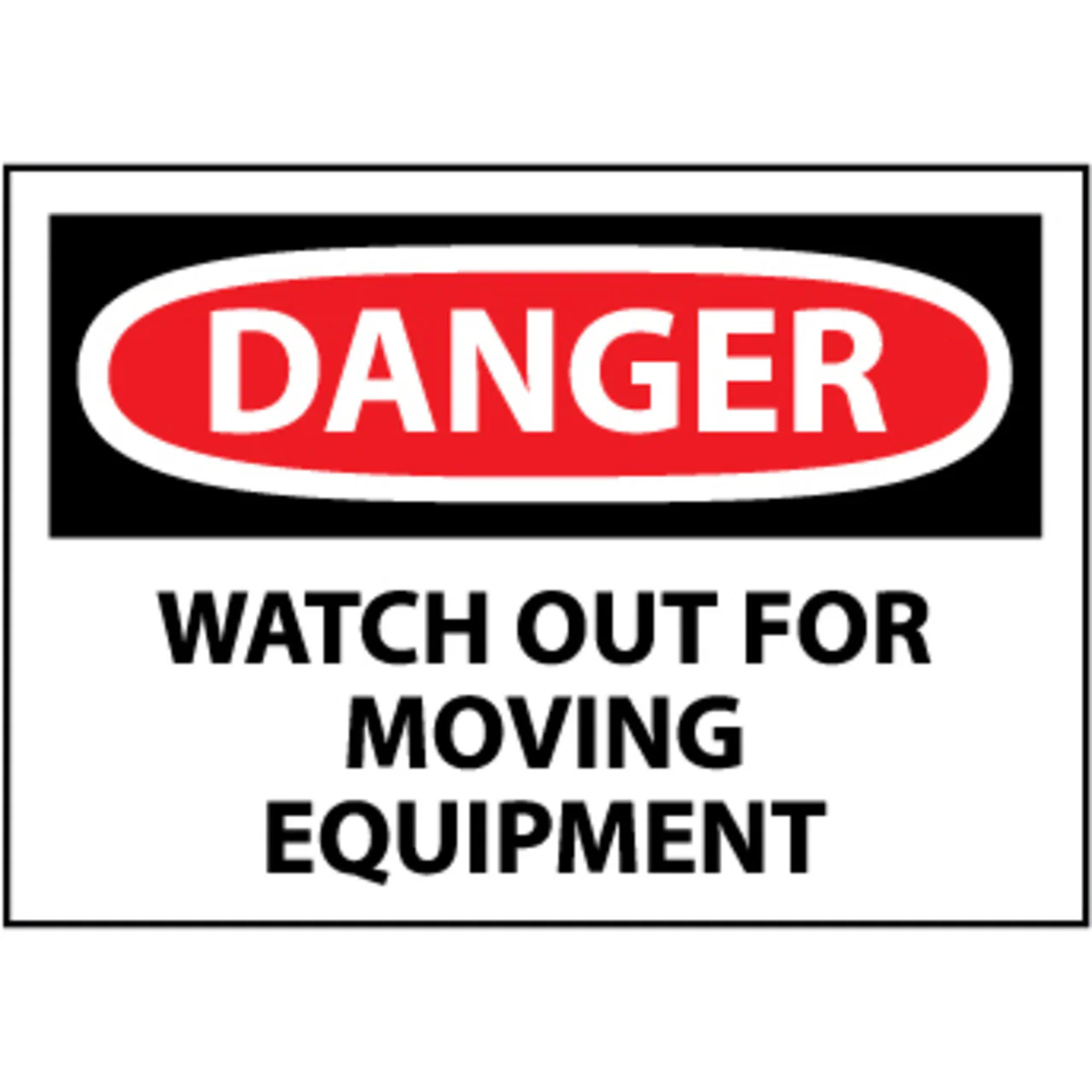 Danger Watch Out For Moving Equipment Sign, 10"x14" Rigid Plastic - D467RB